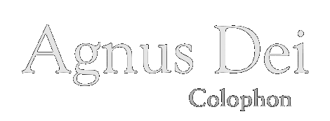 Agnus Dei: Colophon